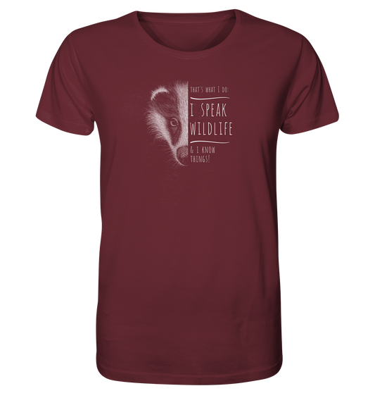 I Speak Wildlife And I Know Things! Dachs - Organic Shirt