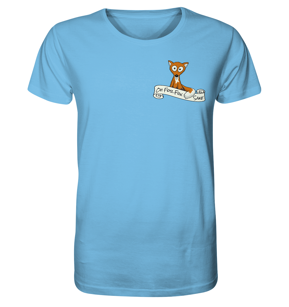 Oh For Fox Sake – Um Fuchses Willen - Organic Shirt