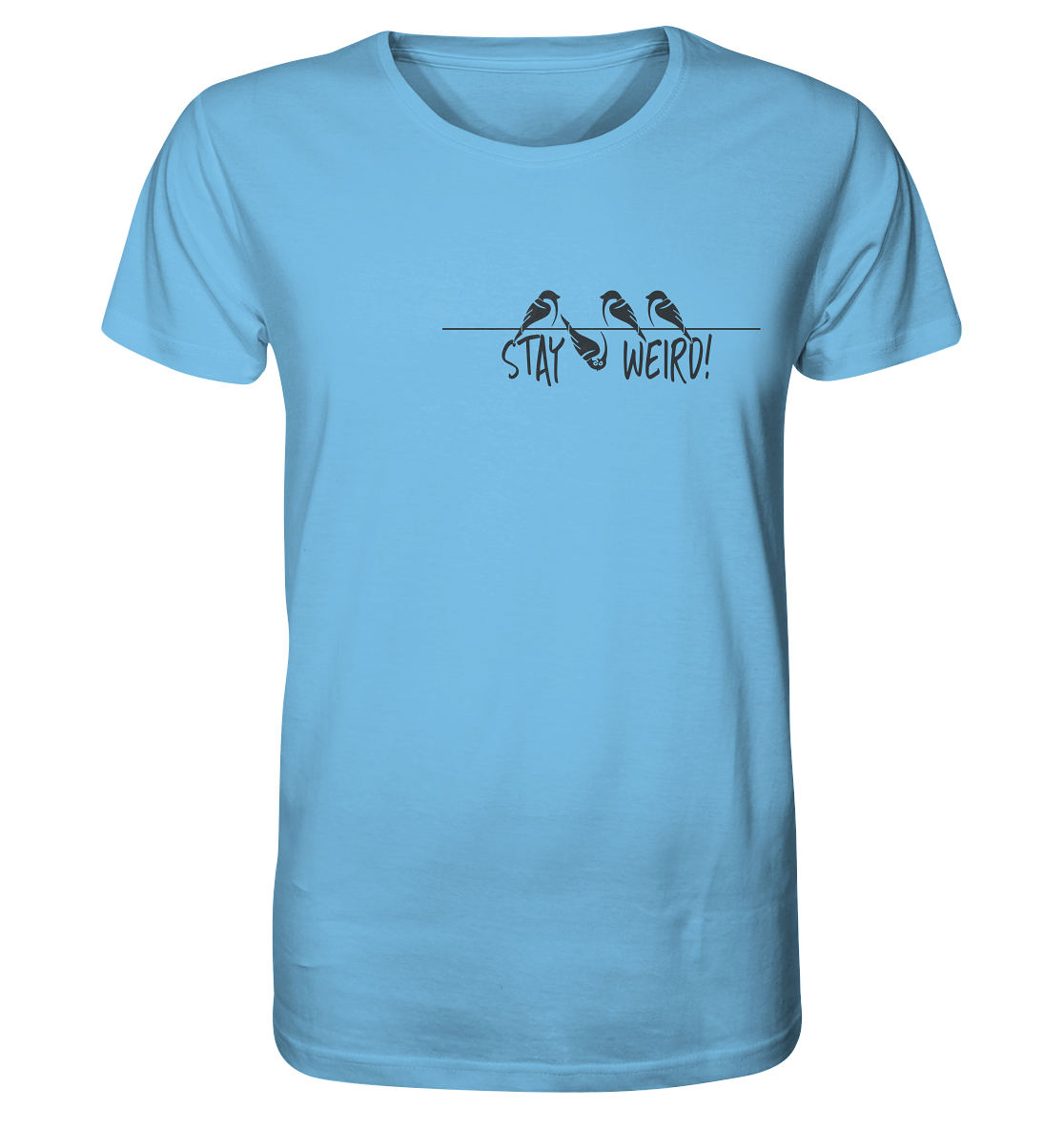 Stay Weird! Schräger Vogel Spatz - Organic Shirt