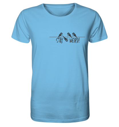 Stay Weird! Schräger Vogel Spatz - Organic Shirt