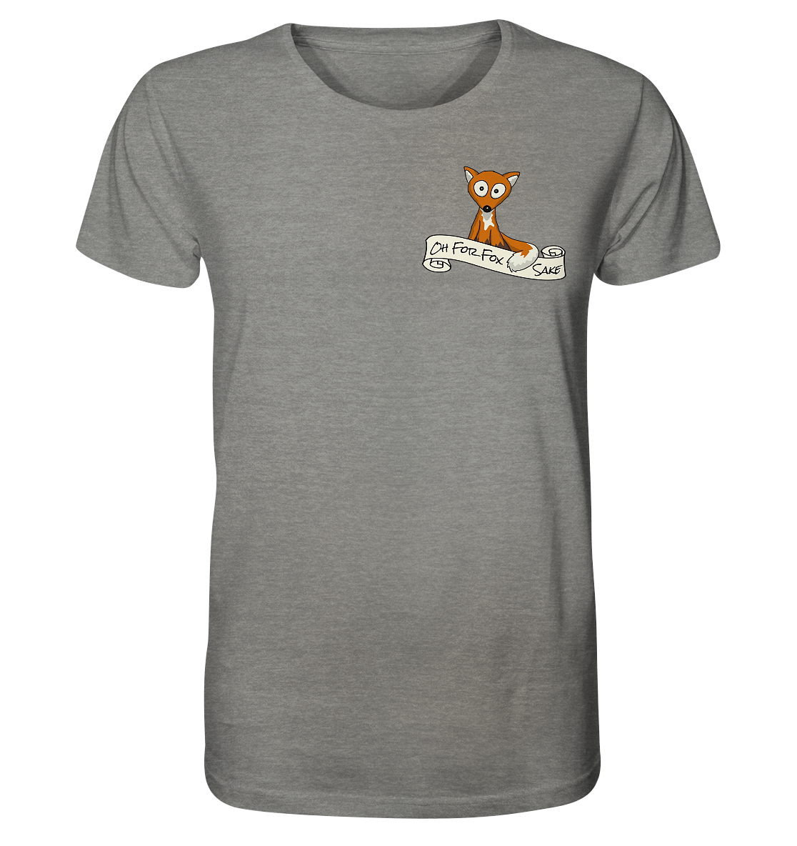 Oh For Fox Sake – Um Fuchses Willen - Organic Shirt