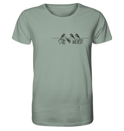 Stay Weird! Schräger Vogel Spatz - Organic Shirt