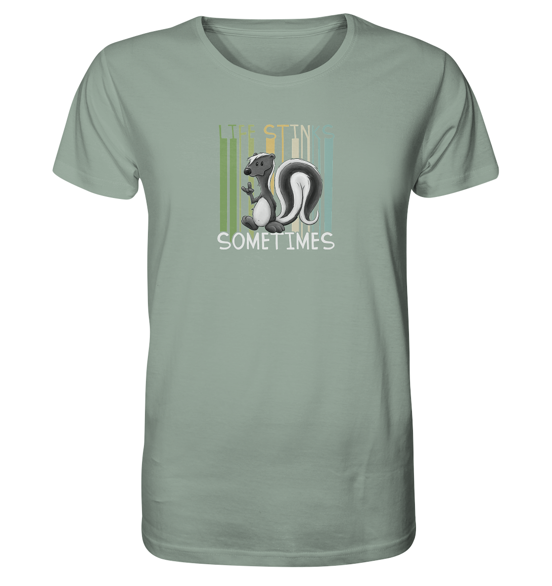 Life Stinks Sometimes Stinktier Weisheit - Organic Shirt