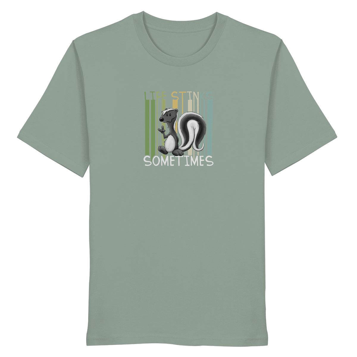 Life Stinks Sometimes Stinktier Weisheit - Organic Shirt