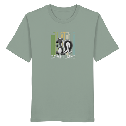 Life Stinks Sometimes Stinktier Weisheit - Organic Shirt