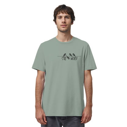 Stay Weird! Schräger Vogel Spatz - Organic Shirt