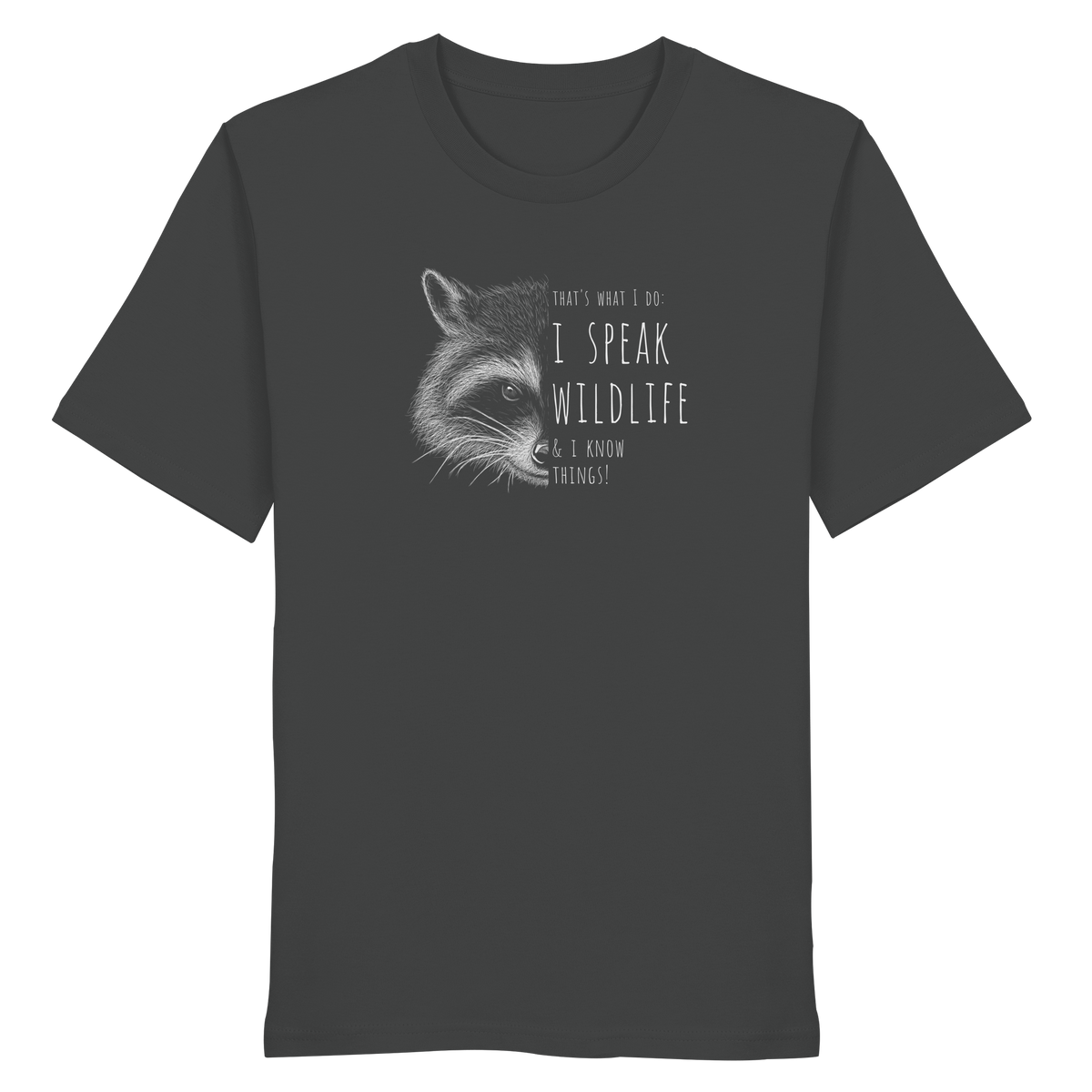I Speak Wildlife And I Know Waschbär - Organic Shirt