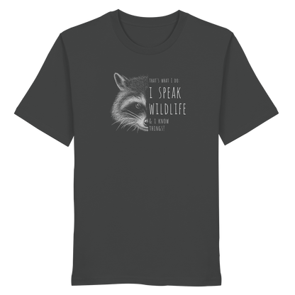 I Speak Wildlife And I Know Waschbär - Organic Shirt