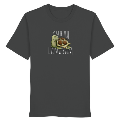 Mach mal langsam Schildkröte - Organic Shirt
