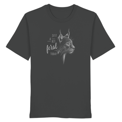 Just A Bit Feral Today! Wildkatze - Organic Shirt