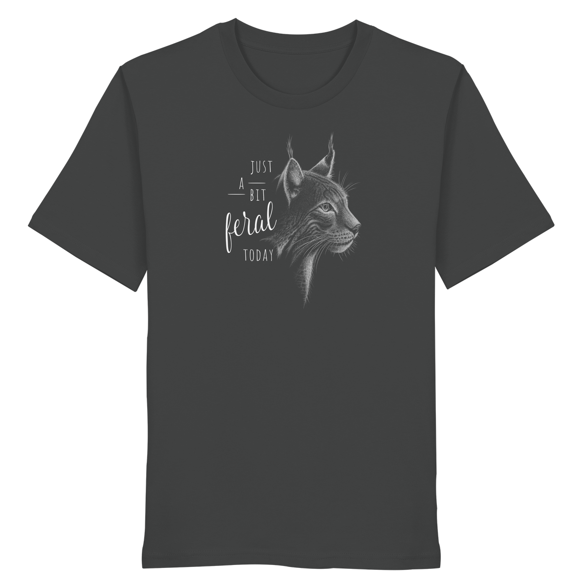 Just A Bit Feral Today! Wildkatze - Organic Shirt