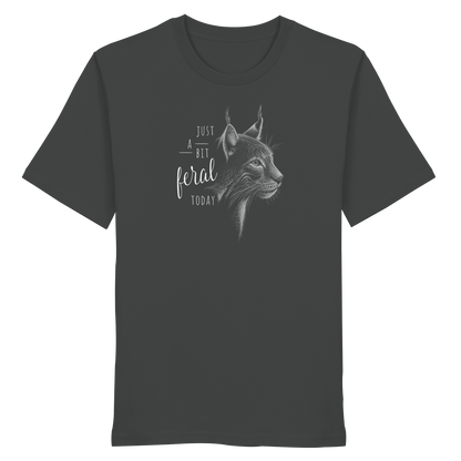 Just A Bit Feral Today! Wildkatze - Organic Shirt