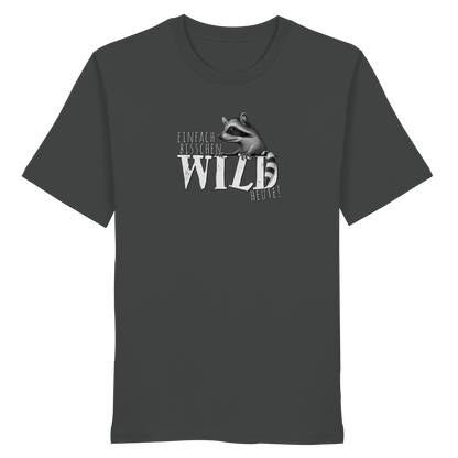 Bisschen wild heute! Waschbär - Organic Shirt