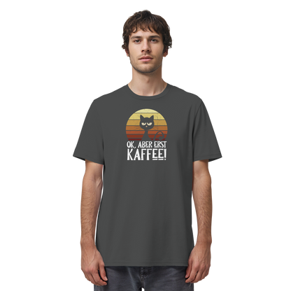 Ok, aber erst Kaffee | launische Katze - Organic Shirt