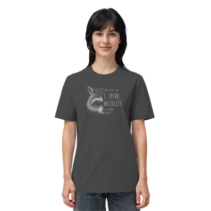 I Speak Wildlife And I Know Waschbär - Organic Shirt