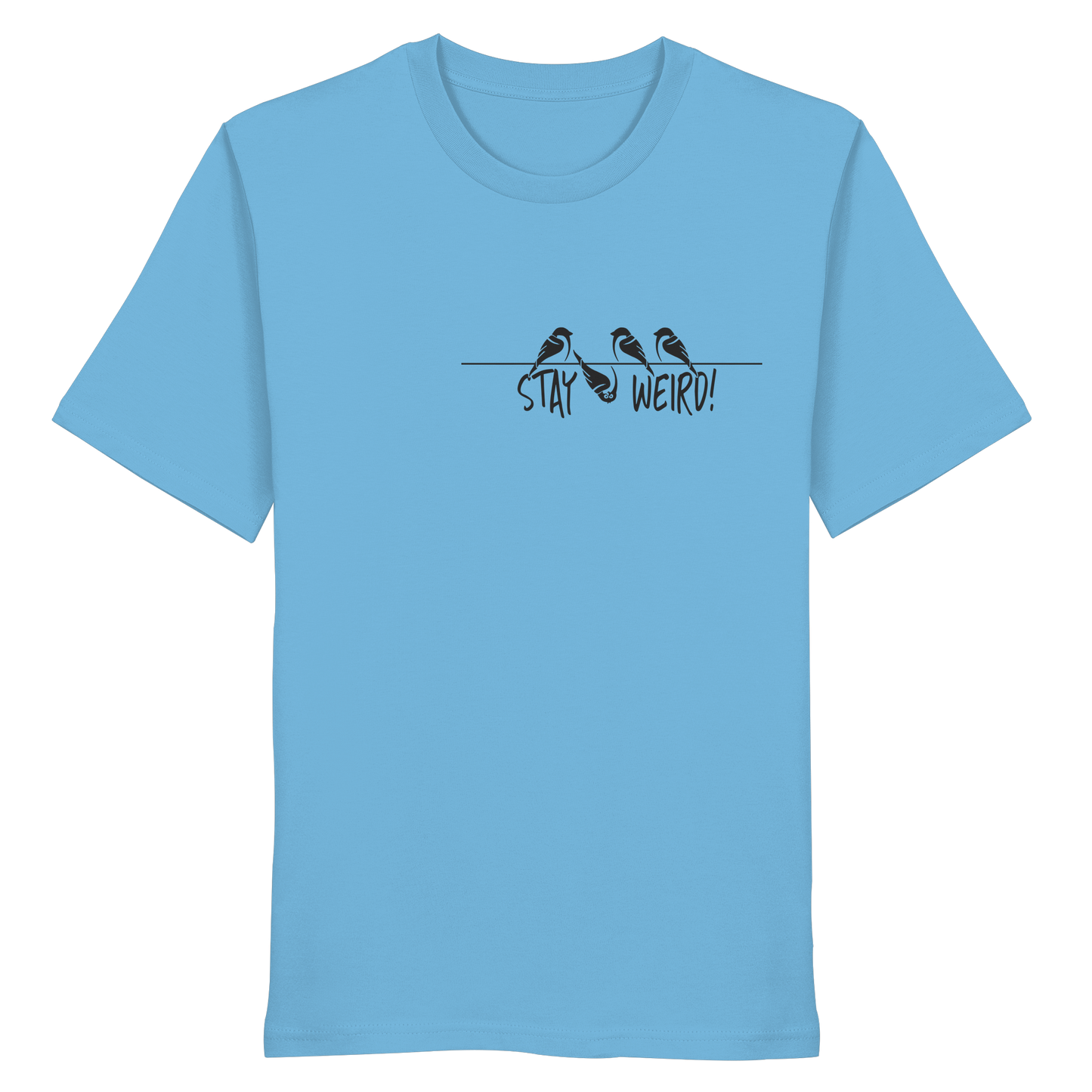Stay Weird! Schräger Vogel Spatz - Organic Shirt