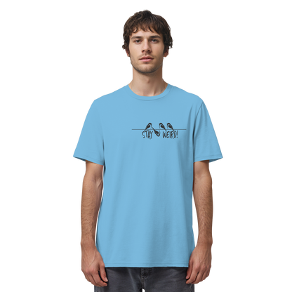 Stay Weird! Schräger Vogel Spatz - Organic Shirt