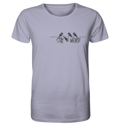 Stay Weird! Schräger Vogel Spatz - Organic Shirt