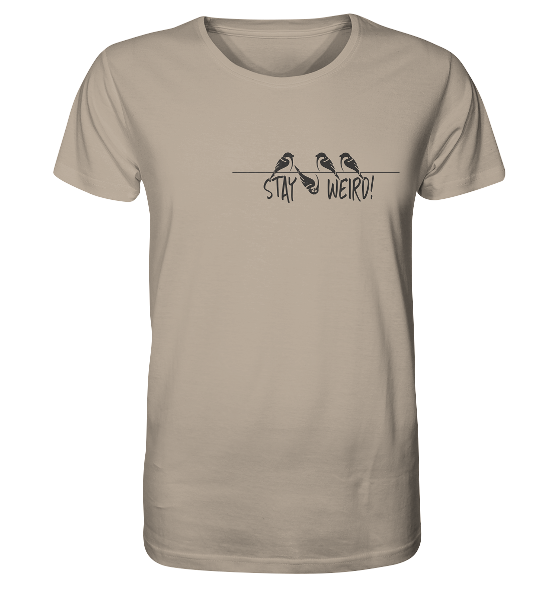 Stay Weird! Schräger Vogel Spatz - Organic Shirt
