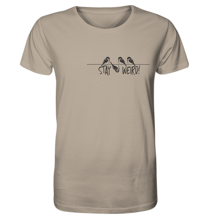 Stay Weird! Schräger Vogel Spatz - Organic Shirt