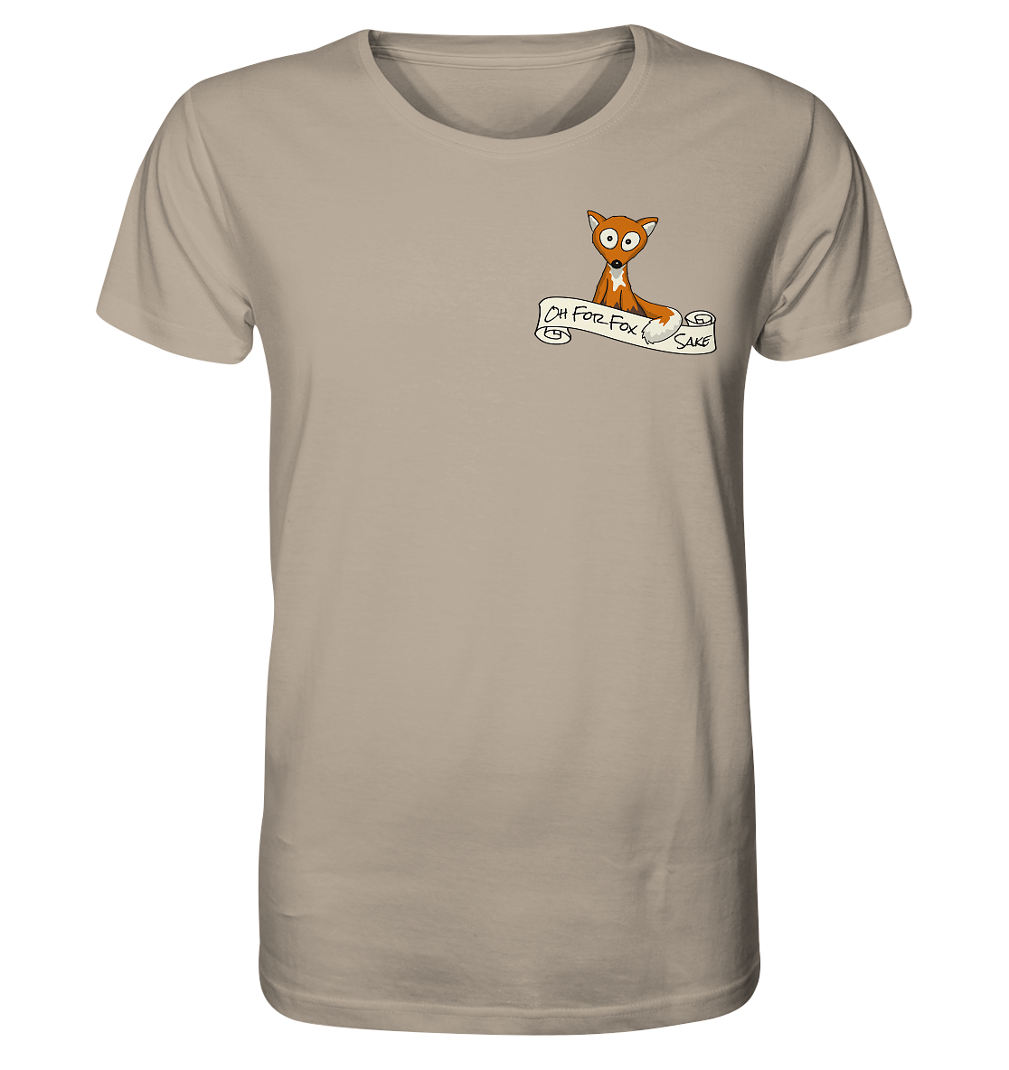 Oh For Fox Sake – Um Fuchses Willen - Organic Shirt