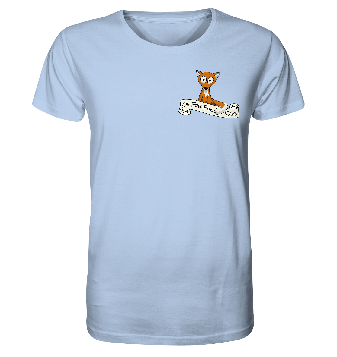Oh For Fox Sake – Um Fuchses Willen - Organic Shirt