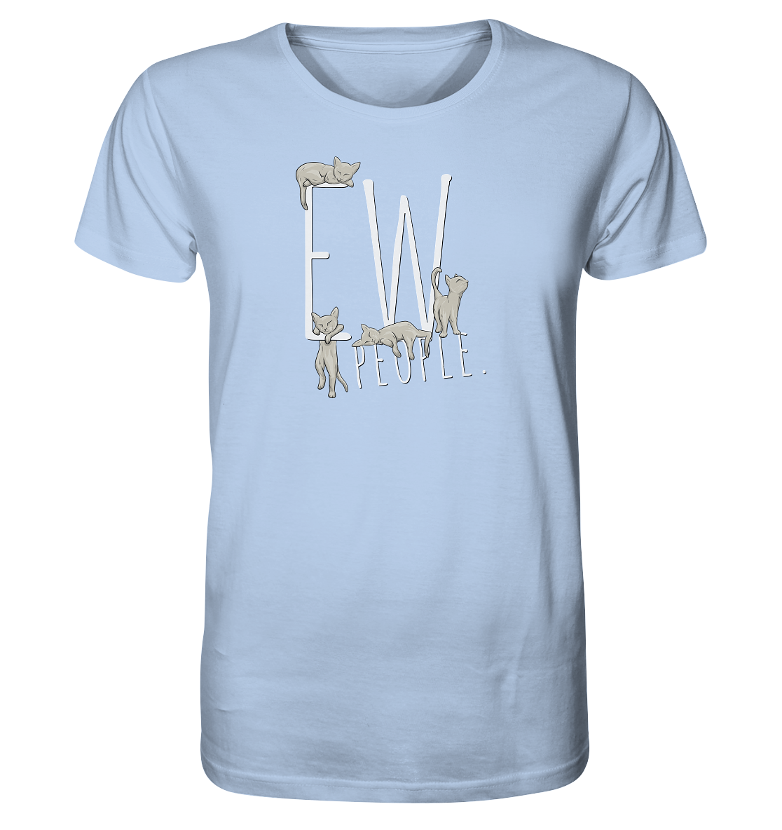 Ew, People. Sarkastische Katzen - Organic Shirt