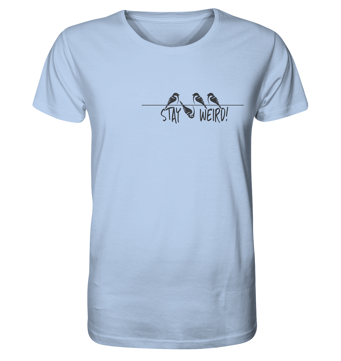 Stay Weird! Schräger Vogel Spatz - Organic Shirt