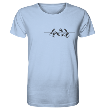 Stay Weird! Schräger Vogel Spatz - Organic Shirt