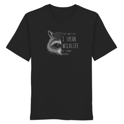 I Speak Wildlife And I Know Waschbär - Organic Shirt