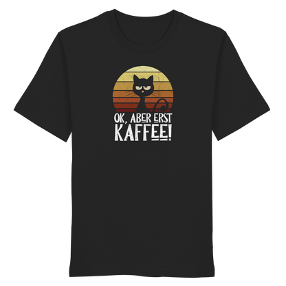 Ok, aber erst Kaffee | launische Katze - Organic Shirt