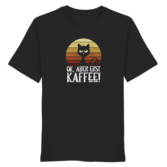 Ok, aber erst Kaffee | launische Katze - Organic Shirt