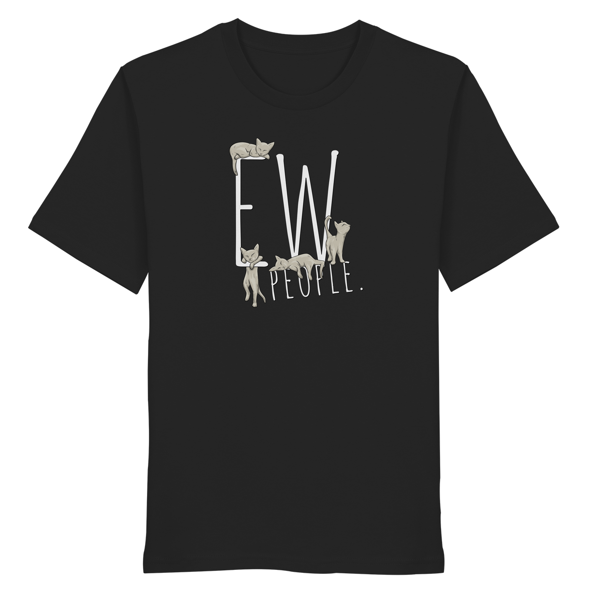 Ew, People. Sarkastische Katzen - Organic Shirt