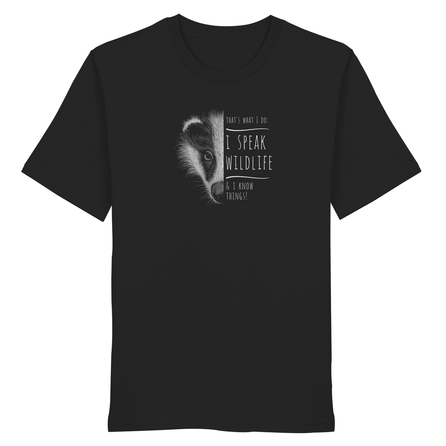 I Speak Wildlife And I Know Things! Dachs - Organic Shirt