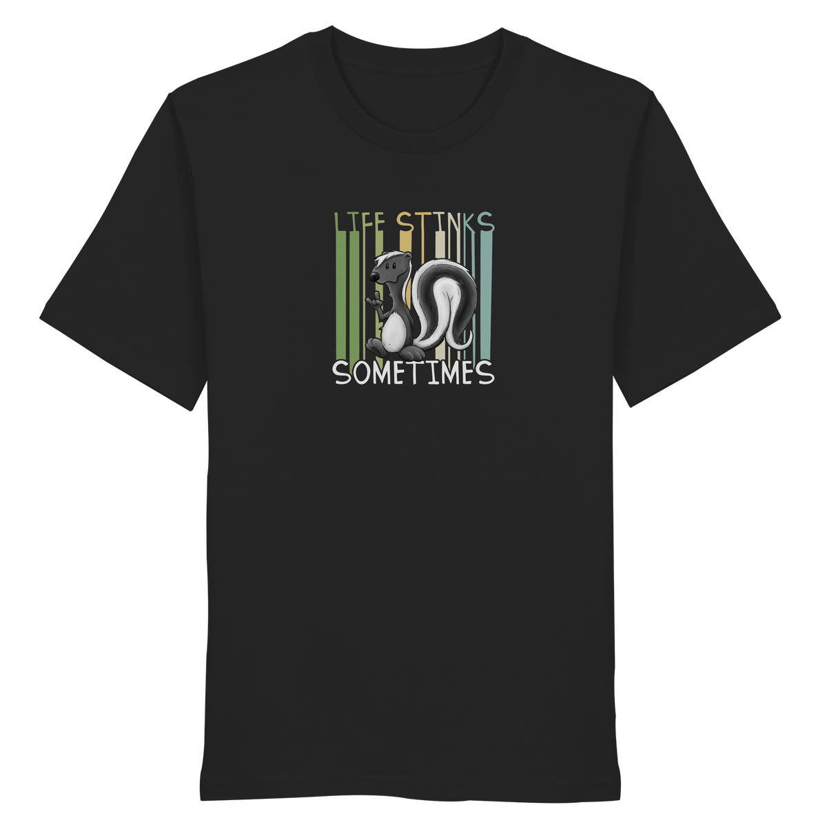 Life Stinks Sometimes Stinktier Weisheit - Organic Shirt