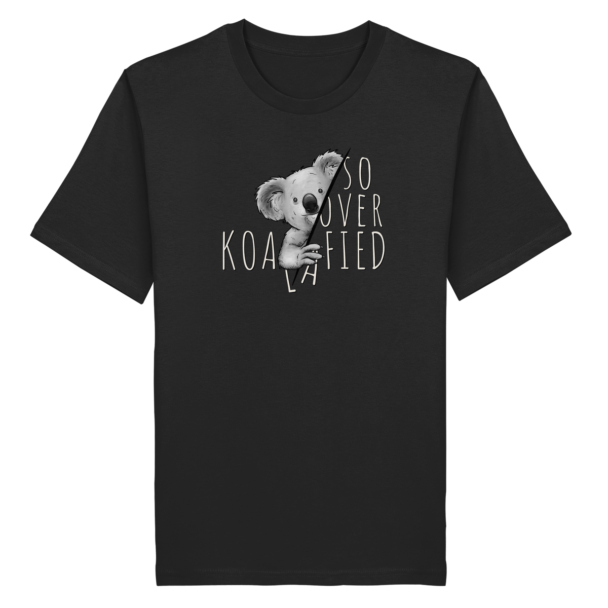 So Over-Koalafied Koala - Organic Shirt