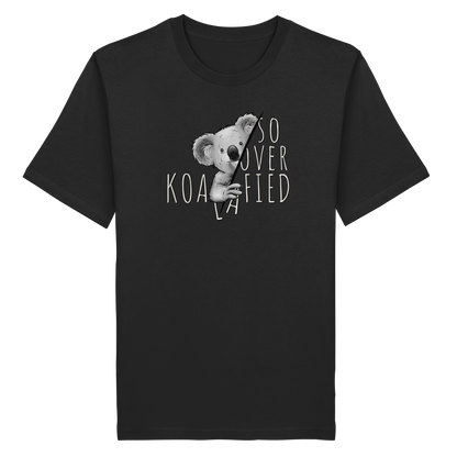 So Over-Koalafied Koala - Organic Shirt