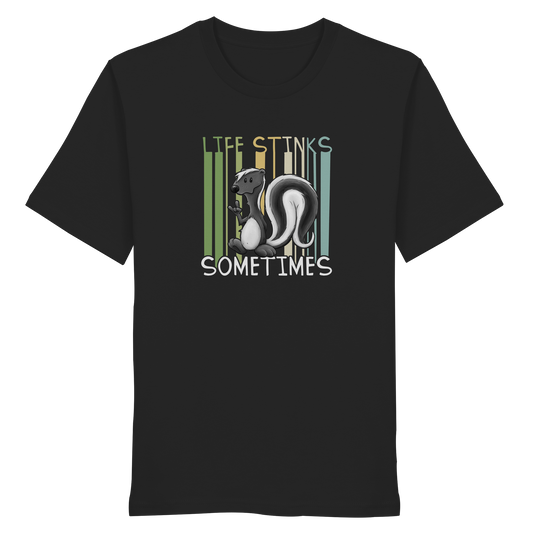 Life Stinks Sometimes Stinktier Weisheit - Organic Shirt