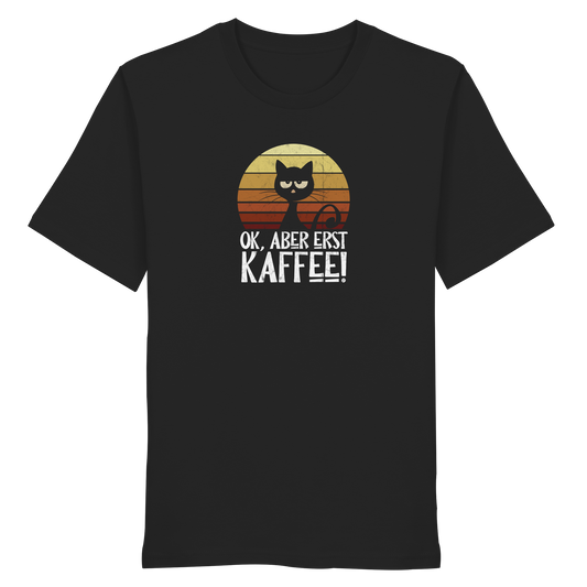Ok, aber erst Kaffee | launische Katze - Organic Shirt