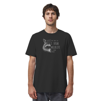 I Speak Wildlife And I Know Waschbär - Organic Shirt