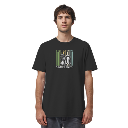 Life Stinks Sometimes Stinktier Weisheit - Organic Shirt
