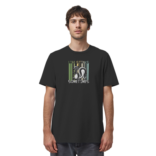 Life Stinks Sometimes Stinktier Weisheit - Organic Shirt
