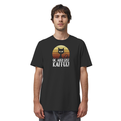 Ok, aber erst Kaffee | launische Katze - Organic Shirt