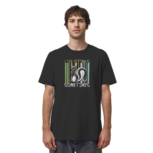 Life Stinks Sometimes Stinktier Weisheit - Organic Shirt
