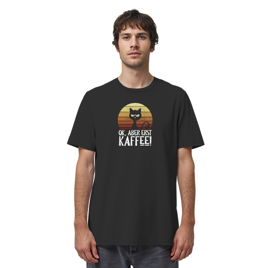 Ok, aber erst Kaffee | launische Katze - Organic Shirt