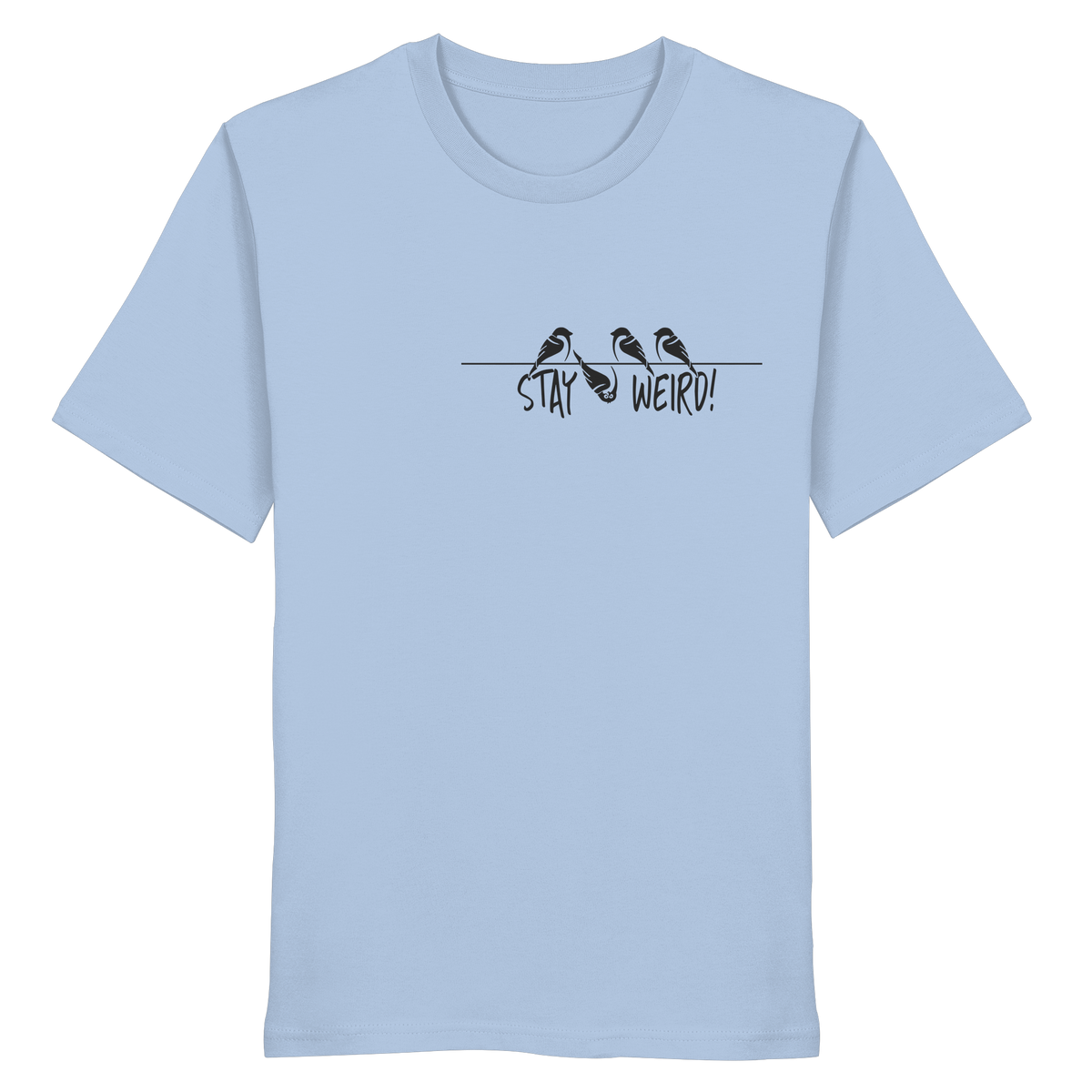 Stay Weird! Schräger Vogel Spatz - Organic Shirt