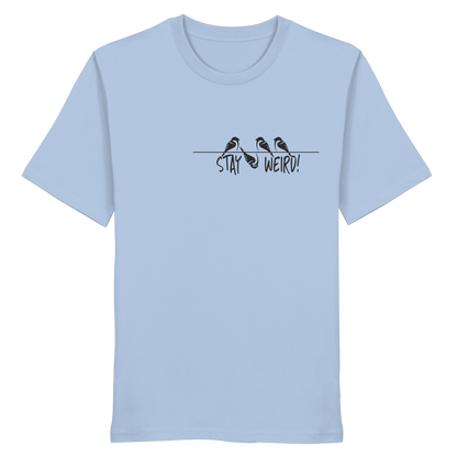 Stay Weird! Schräger Vogel Spatz - Organic Shirt