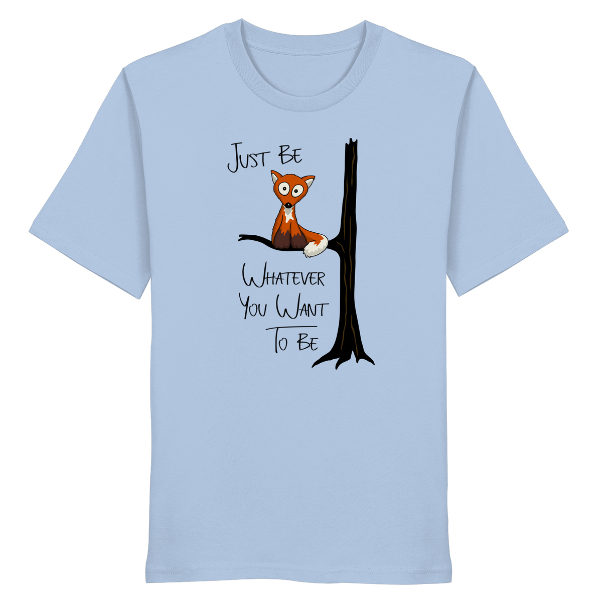 Just Be Whatever | Fuchs wie Eule - Organic Shirt