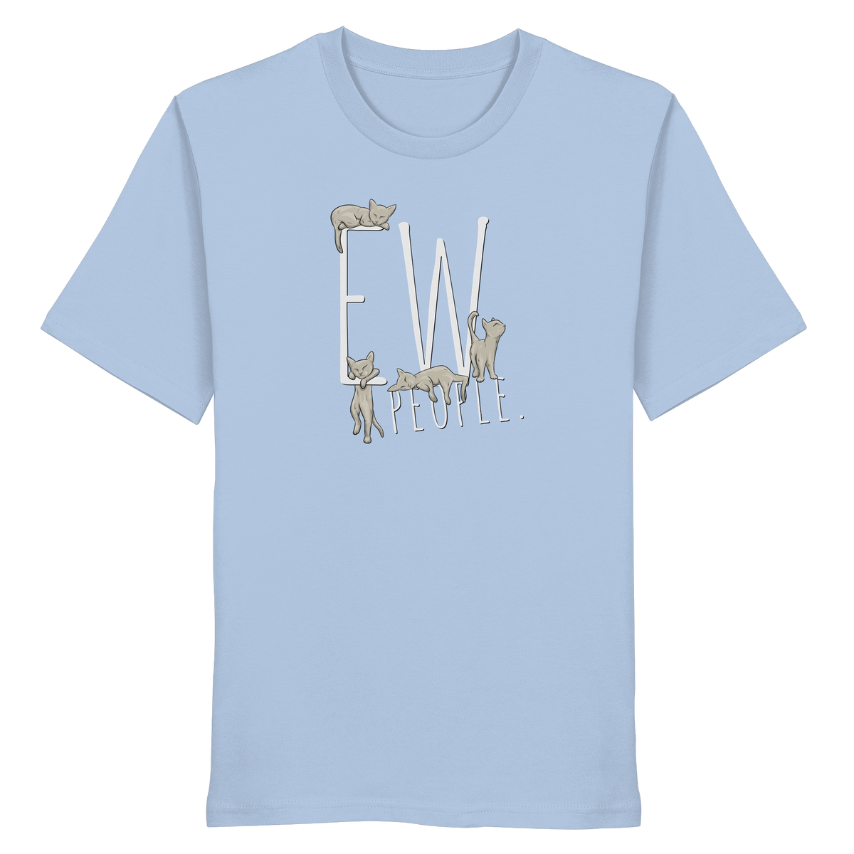 Ew, People. Sarkastische Katzen - Organic Shirt