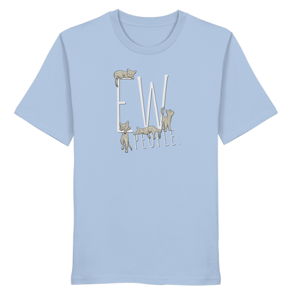 Ew, People. Sarkastische Katzen - Organic Shirt